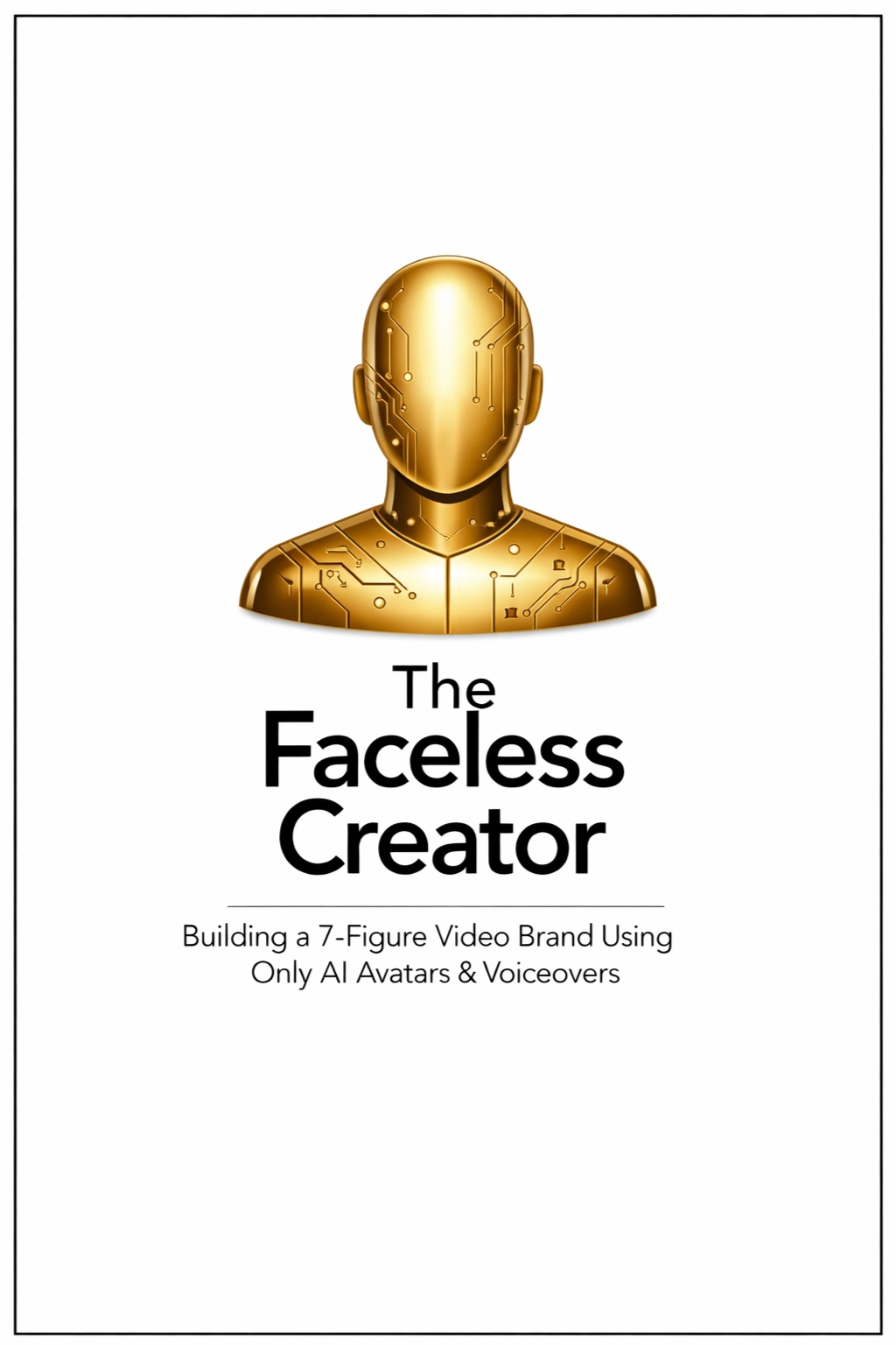 The Faceless Creator: Building a 7-Figure Video Brand Using Only AI Avatars & Voiceovers