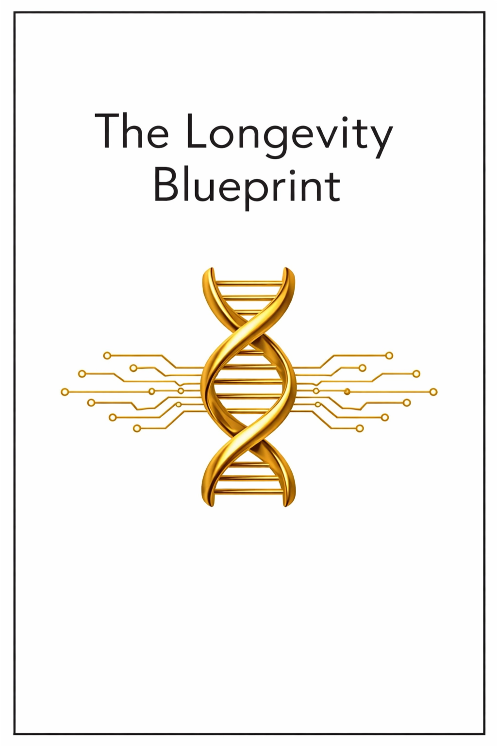 The Longevity Blueprint: AI-Driven Biohacking for 100+ Years